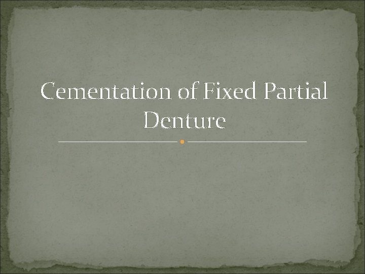 Cementation of Fixed Partial Denture 