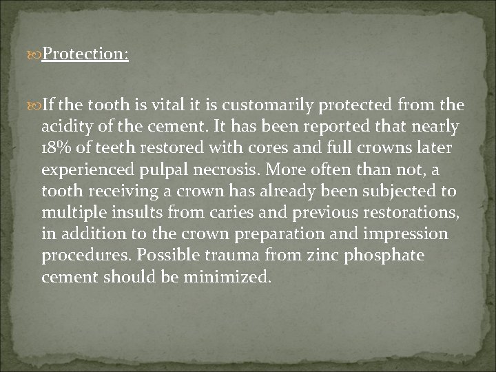  Protection: If the tooth is vital it is customarily protected from the acidity