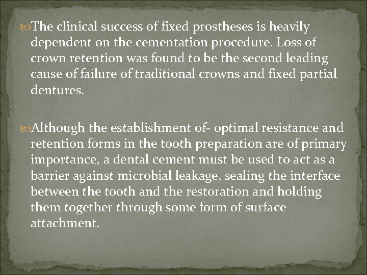  The clinical success of fixed prostheses is heavily dependent on the cementation procedure.