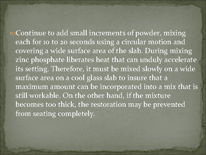  Continue to add small increments of powder, mixing each for 10 to 20
