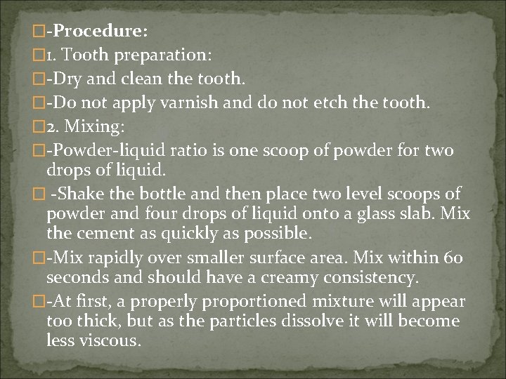 �-Procedure: � 1. Tooth preparation: �-Dry and clean the tooth. �-Do not apply varnish