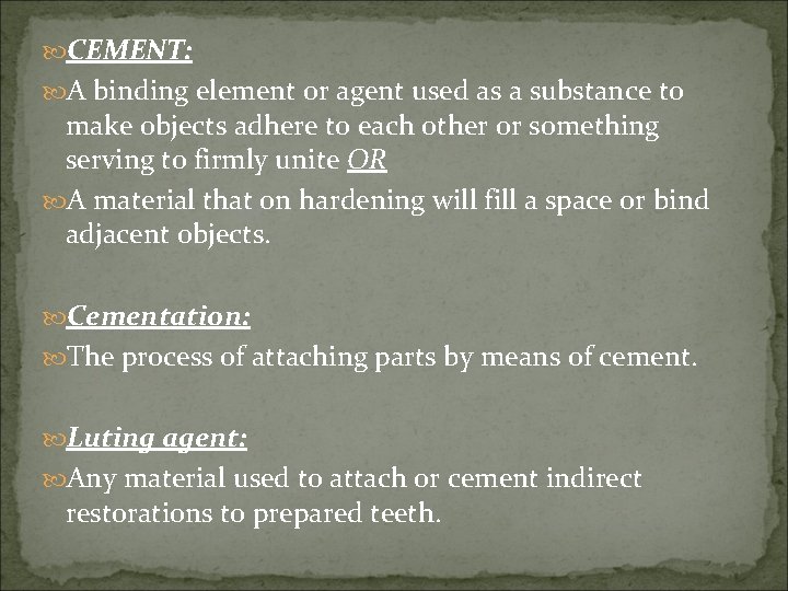  CEMENT: A binding element or agent used as a substance to make objects