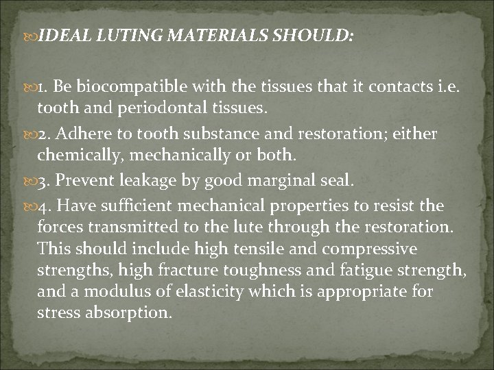  IDEAL LUTING MATERIALS SHOULD: 1. Be biocompatible with the tissues that it contacts