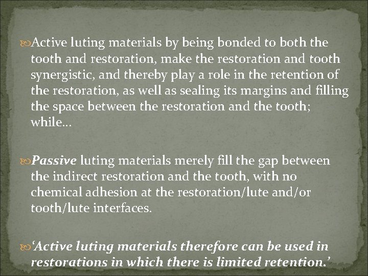  Active luting materials by being bonded to both the tooth and restoration, make