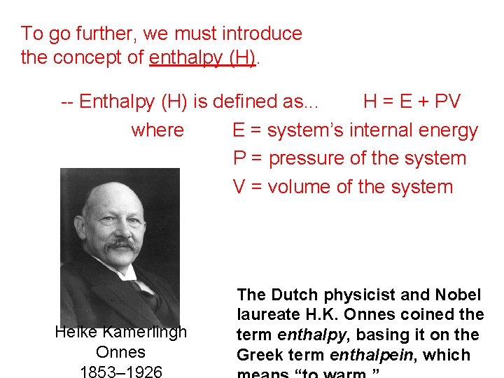 To go further, we must introduce the concept of enthalpy (H). -- Enthalpy (H)