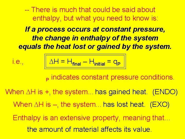 -- There is much that could be said about enthalpy, but what you need