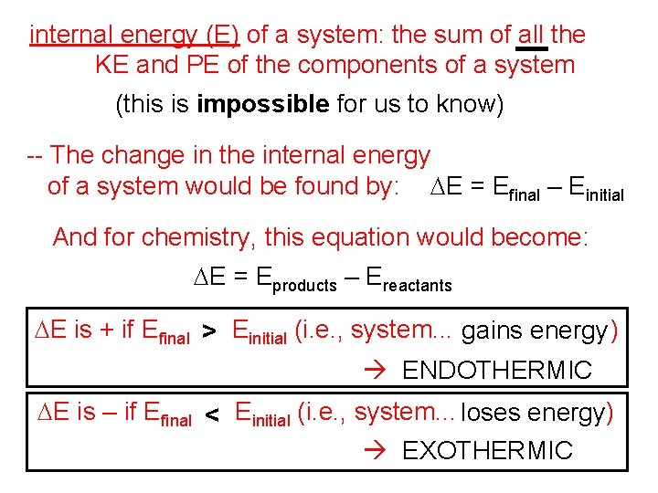 internal energy (E) of a system: the sum of all the KE and PE