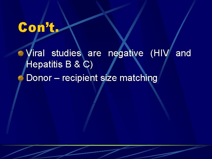 Con’t. Viral studies are negative (HIV and Hepatitis B & C) Donor – recipient