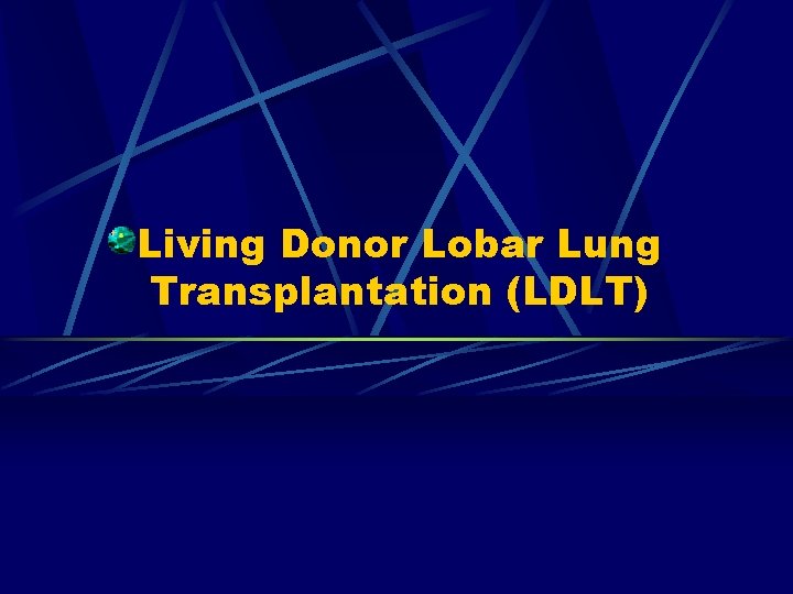 Living Donor Lobar Lung Transplantation (LDLT) 