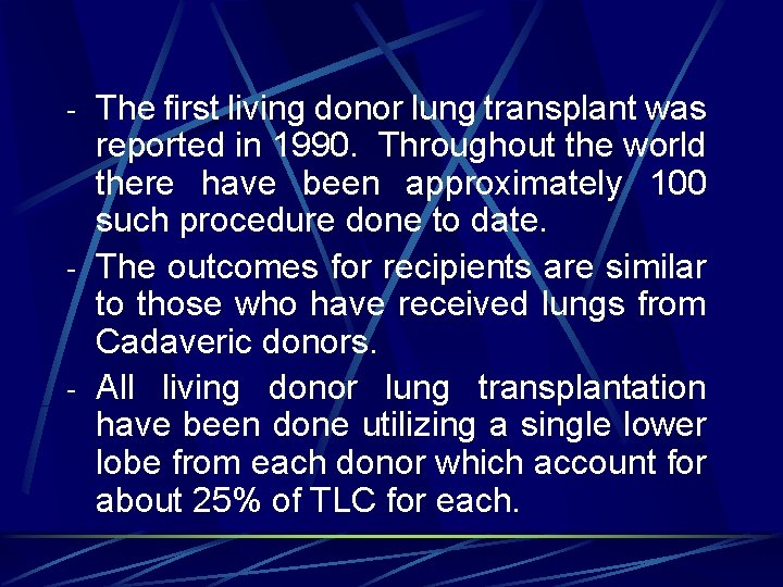 - The first living donor lung transplant was reported in 1990. Throughout the world