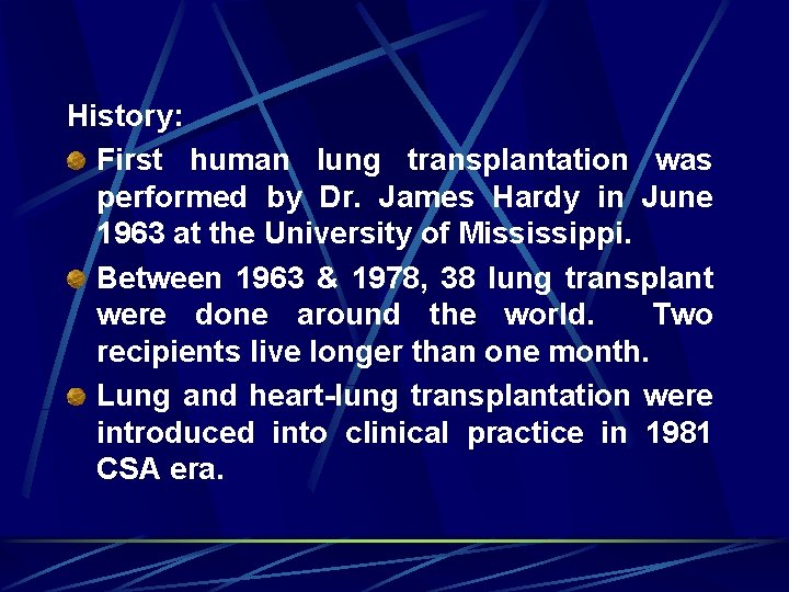 History: First human lung transplantation was performed by Dr. James Hardy in June 1963