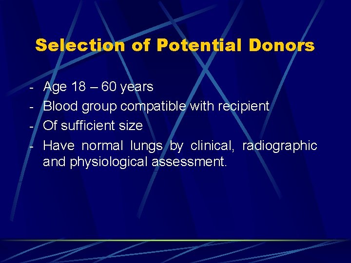 Selection of Potential Donors - Age 18 – 60 years - Blood group compatible
