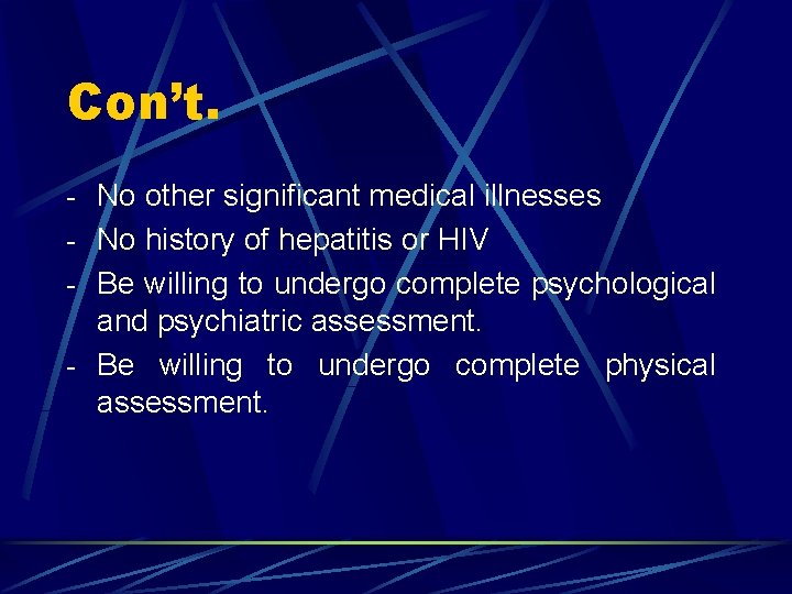 Con’t. - No other significant medical illnesses - No history of hepatitis or HIV