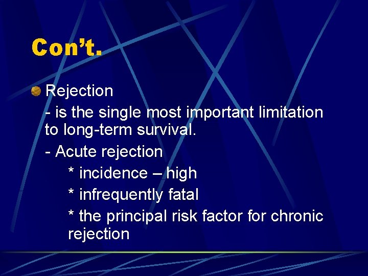 Con’t. Rejection - is the single most important limitation to long-term survival. - Acute