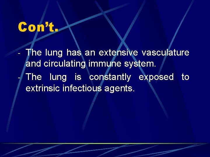 Con’t. - The lung has an extensive vasculature and circulating immune system. - The