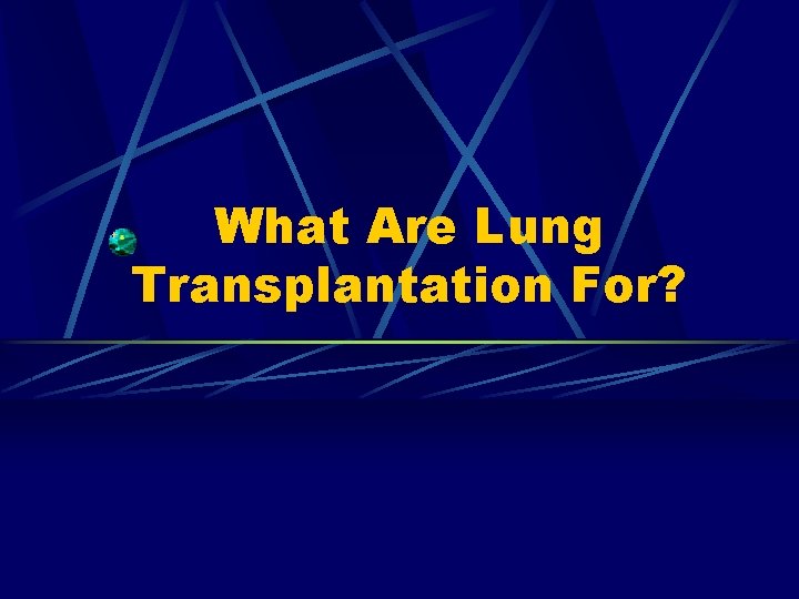 What Are Lung Transplantation For? 