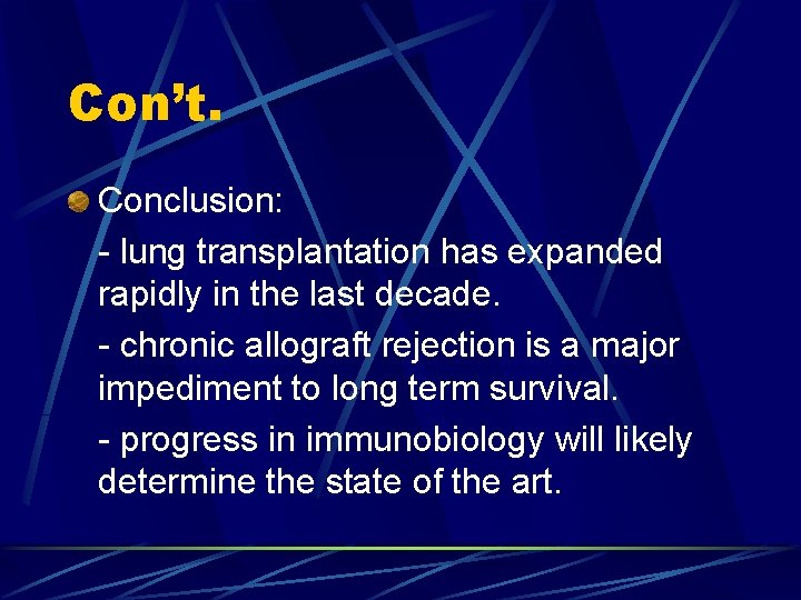 Con’t. Conclusion: - lung transplantation has expanded rapidly in the last decade. - chronic