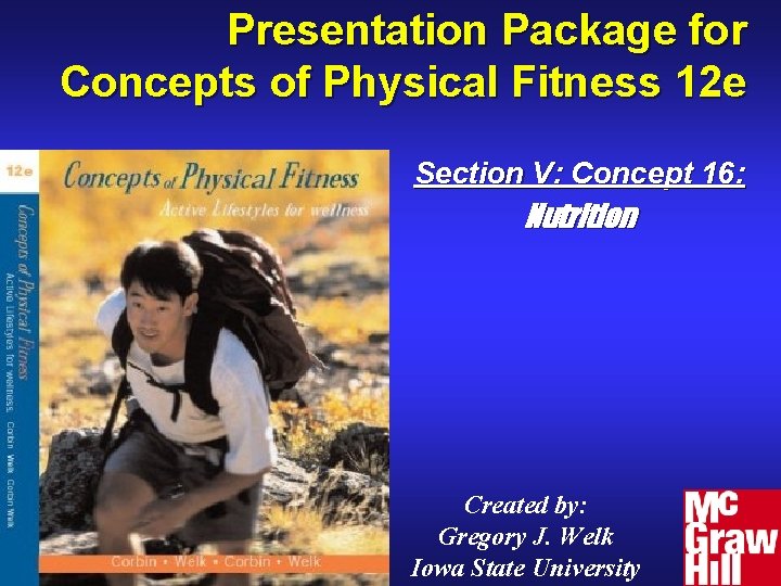 Presentation Package for Concepts of Physical Fitness 12 e Section V: Concept 16: Nutrition