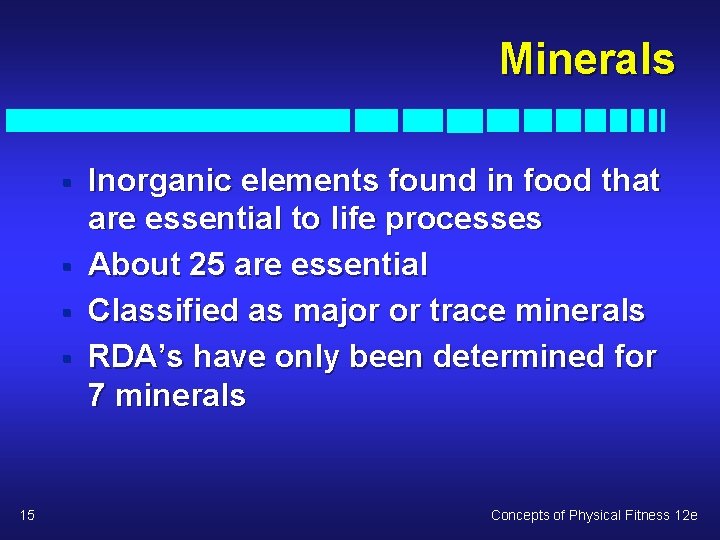 Minerals § § 15 Inorganic elements found in food that are essential to life