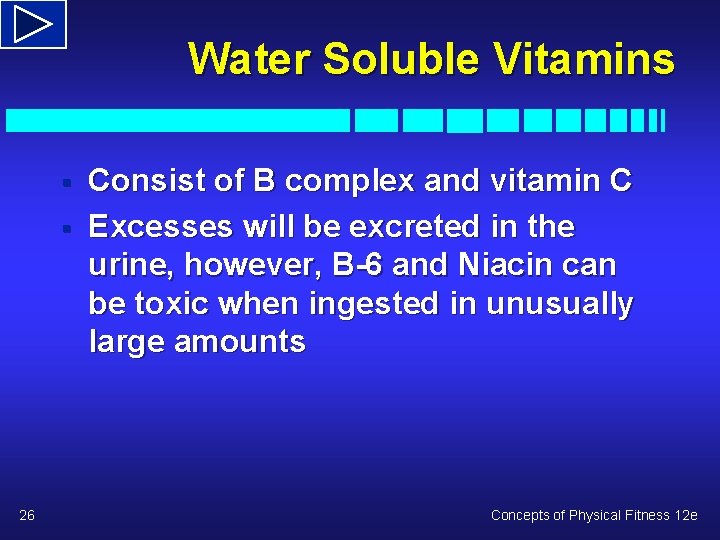 Water Soluble Vitamins § § 26 Consist of B complex and vitamin C Excesses