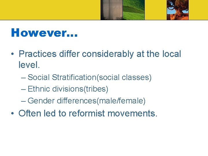 However… • Practices differ considerably at the local level. – Social Stratification(social classes) –