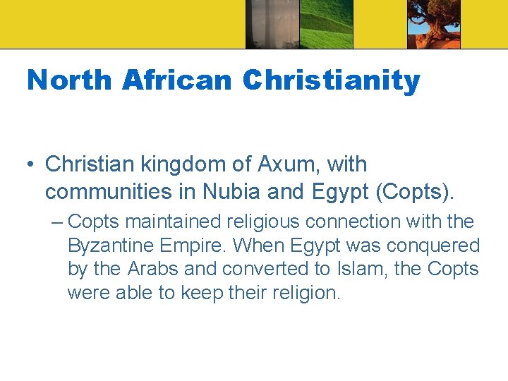 North African Christianity • Christian kingdom of Axum, with communities in Nubia and Egypt