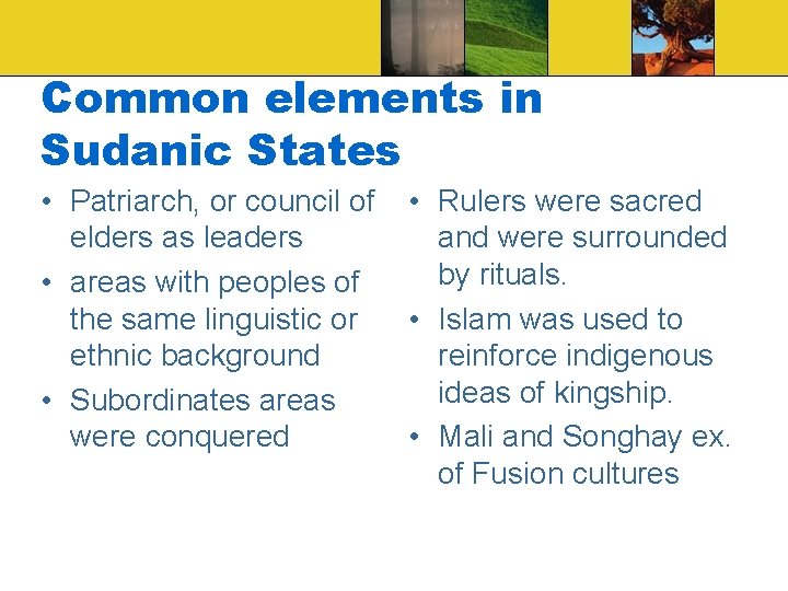Common elements in Sudanic States • Patriarch, or council of elders as leaders •