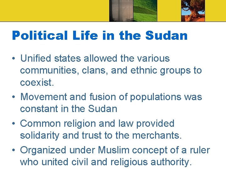 Political Life in the Sudan • Unified states allowed the various communities, clans, and
