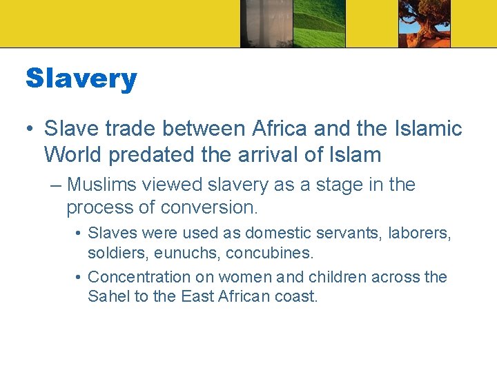 Slavery • Slave trade between Africa and the Islamic World predated the arrival of