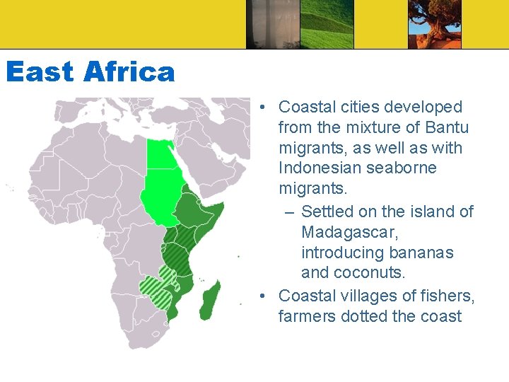 East Africa • Coastal cities developed from the mixture of Bantu migrants, as well