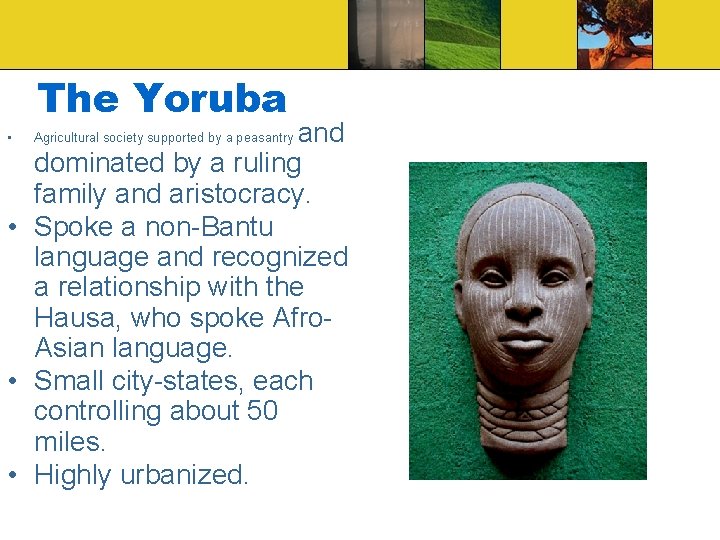 The Yoruba and dominated by a ruling family and aristocracy. • Spoke a non-Bantu