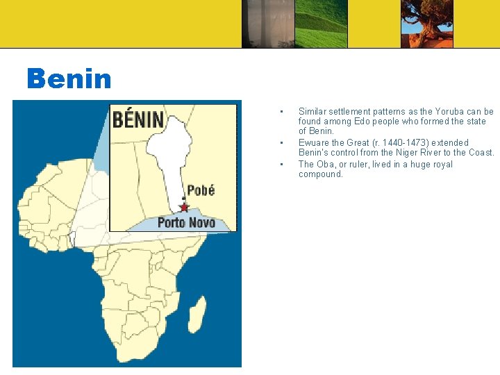 Benin • • • Similar settlement patterns as the Yoruba can be found among