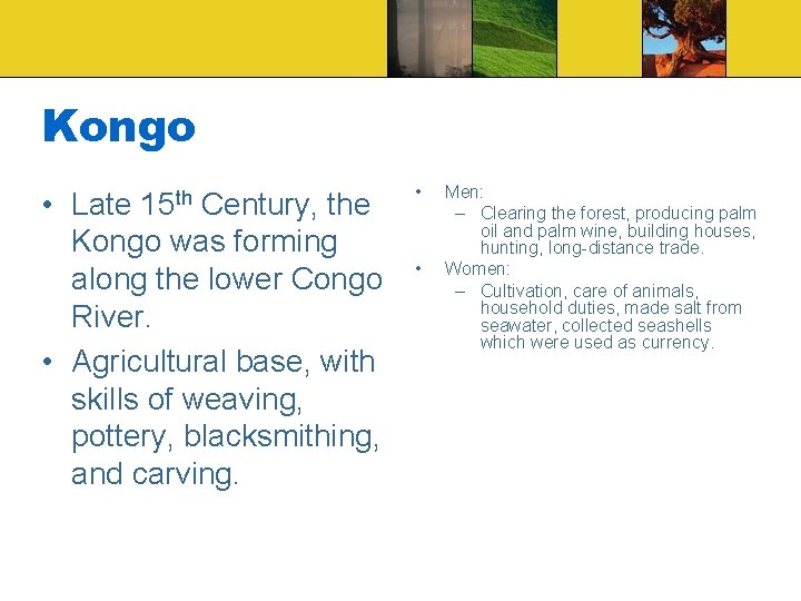 Kongo • Late Century, the Kongo was forming along the lower Congo River. •