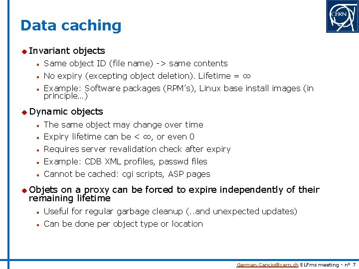 Data caching u Invariant objects n Same object ID (file name) -> same contents