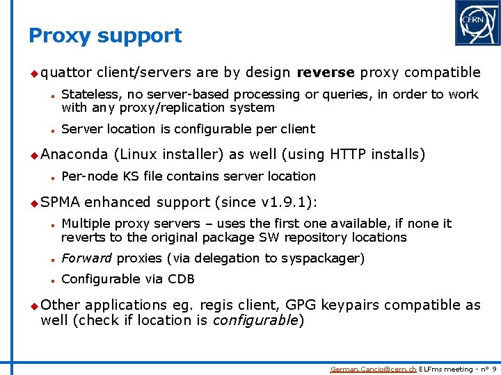 Proxy support u quattor n n client/servers are by design reverse proxy compatible Stateless,