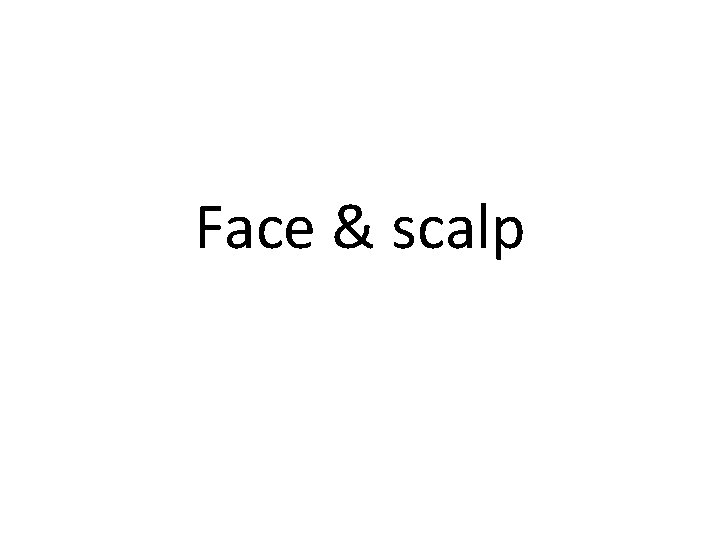 Face & scalp 