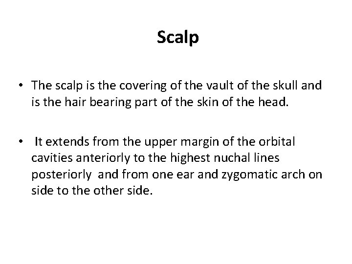 Scalp • The scalp is the covering of the vault of the skull and