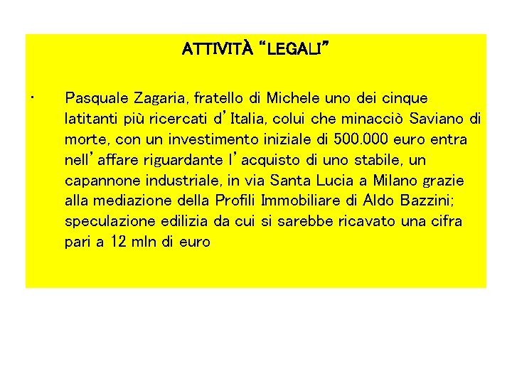 ATTIVITÀ “LEGALI” • Pasquale Zagaria, fratello di Michele uno dei cinque latitanti più ricercati