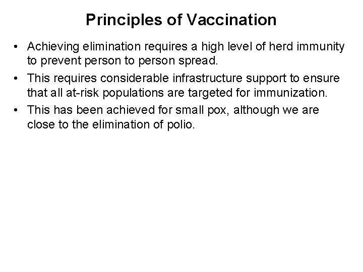 Principles of Vaccination • Achieving elimination requires a high level of herd immunity to