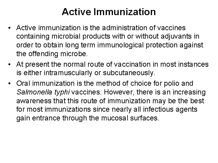Active Immunization • Active immunization is the administration of vaccines containing microbial products with