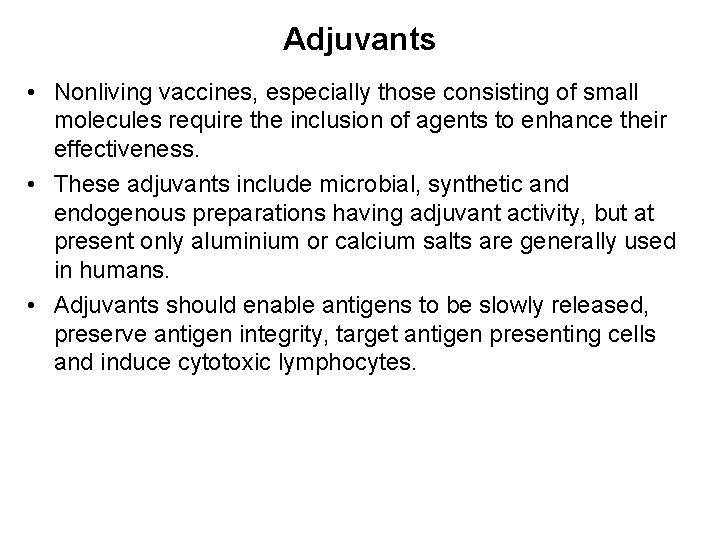 Adjuvants • Nonliving vaccines, especially those consisting of small molecules require the inclusion of