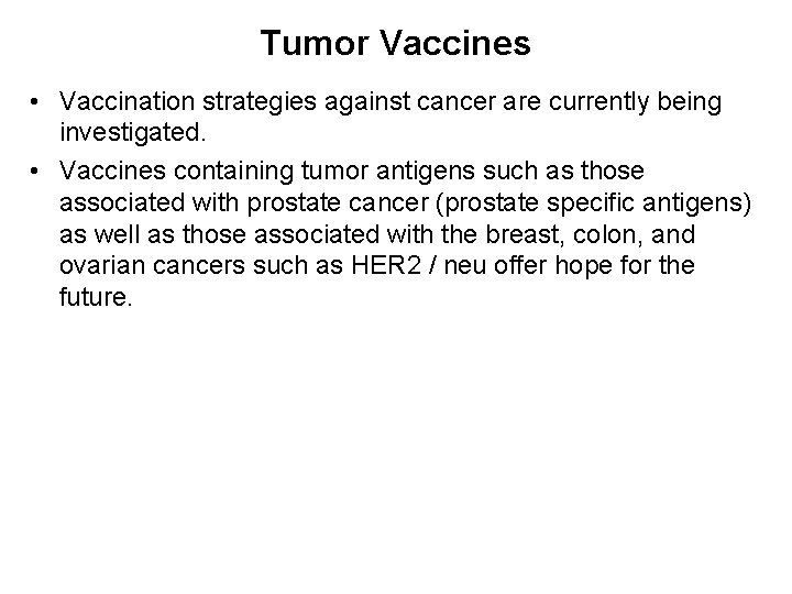 Tumor Vaccines • Vaccination strategies against cancer are currently being investigated. • Vaccines containing