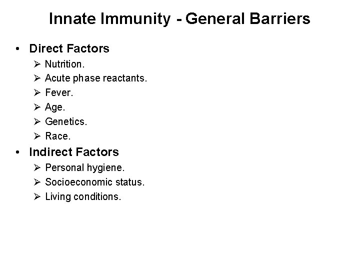 Innate Immunity - General Barriers • Direct Factors Ø Ø Ø Nutrition. Acute phase