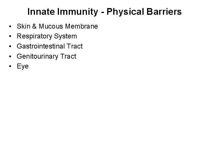 Innate Immunity - Physical Barriers • • • Skin & Mucous Membrane Respiratory System