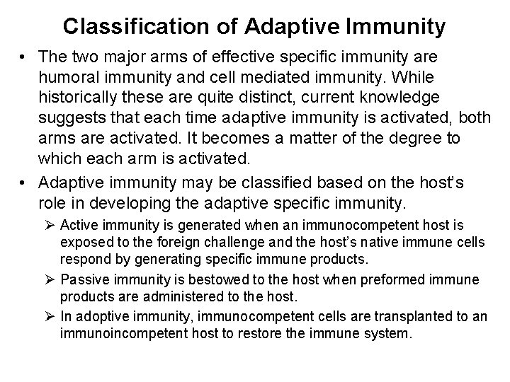 Classification of Adaptive Immunity • The two major arms of effective specific immunity are