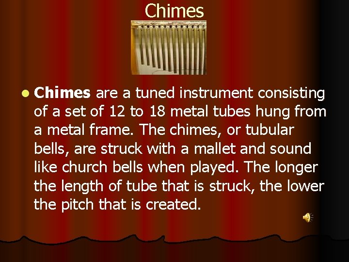 Chimes l Chimes are a tuned instrument consisting of a set of 12 to