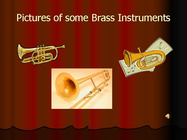 Pictures of some Brass Instruments 