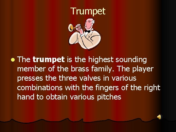 Trumpet l The trumpet is the highest sounding member of the brass family. The