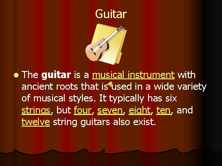 Guitar l The guitar is a musical instrument with ancient roots that is used