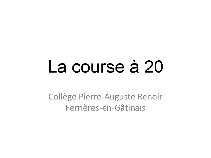 La course à 20 Collège Pierre-Auguste Renoir Ferrières-en-Gâtinais 
